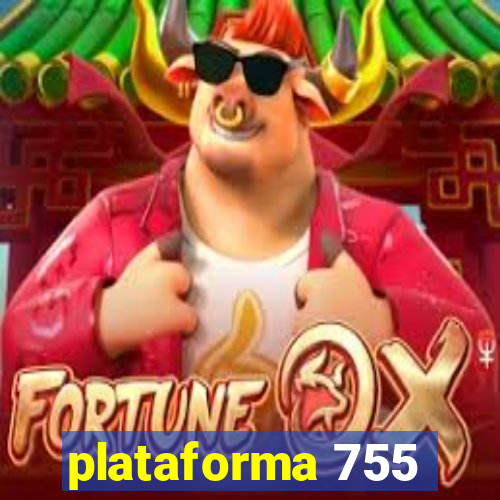 plataforma 755